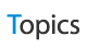 Topics